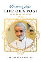 Life of a Yogi Training Manual - Sri Dharma Mittra